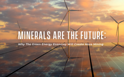 Minerals Are The Future: Why The Green Energy Economy Will Create More Mining